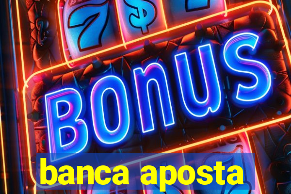 banca aposta